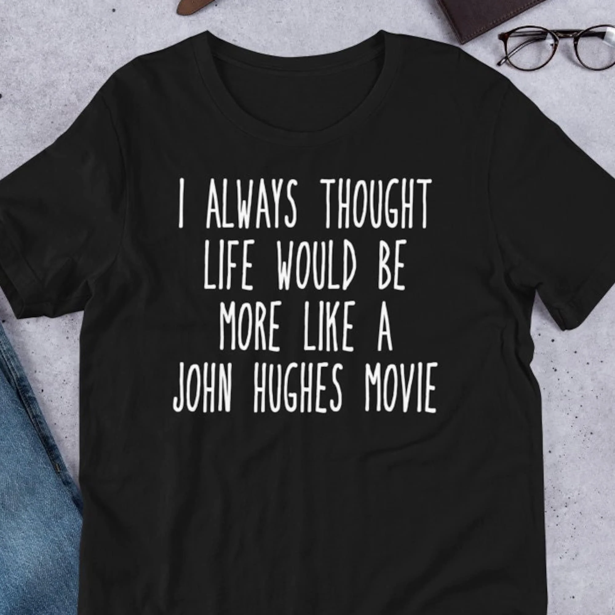 Я всегда думал, что жизнь будет больше похожа на футболку из фильма Джон хуз Я всегда думал, что жизнь будет больше похожа на футболку из фильма Джон хуз