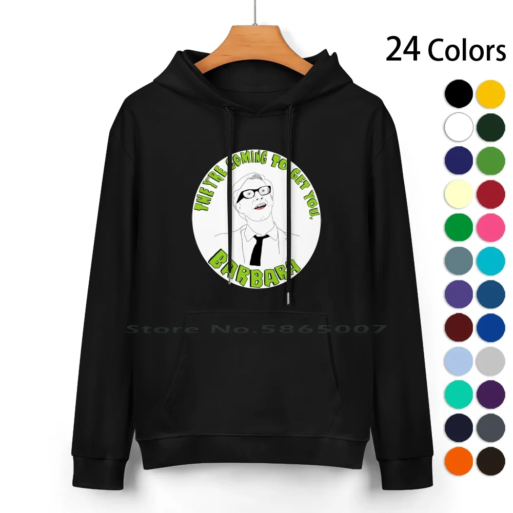 

They’re Coming To Get You , Barbara Pure Cotton Hoodie Sweater 24 Colors Night Of The Living Dead Zombies Horrr Movies Classic