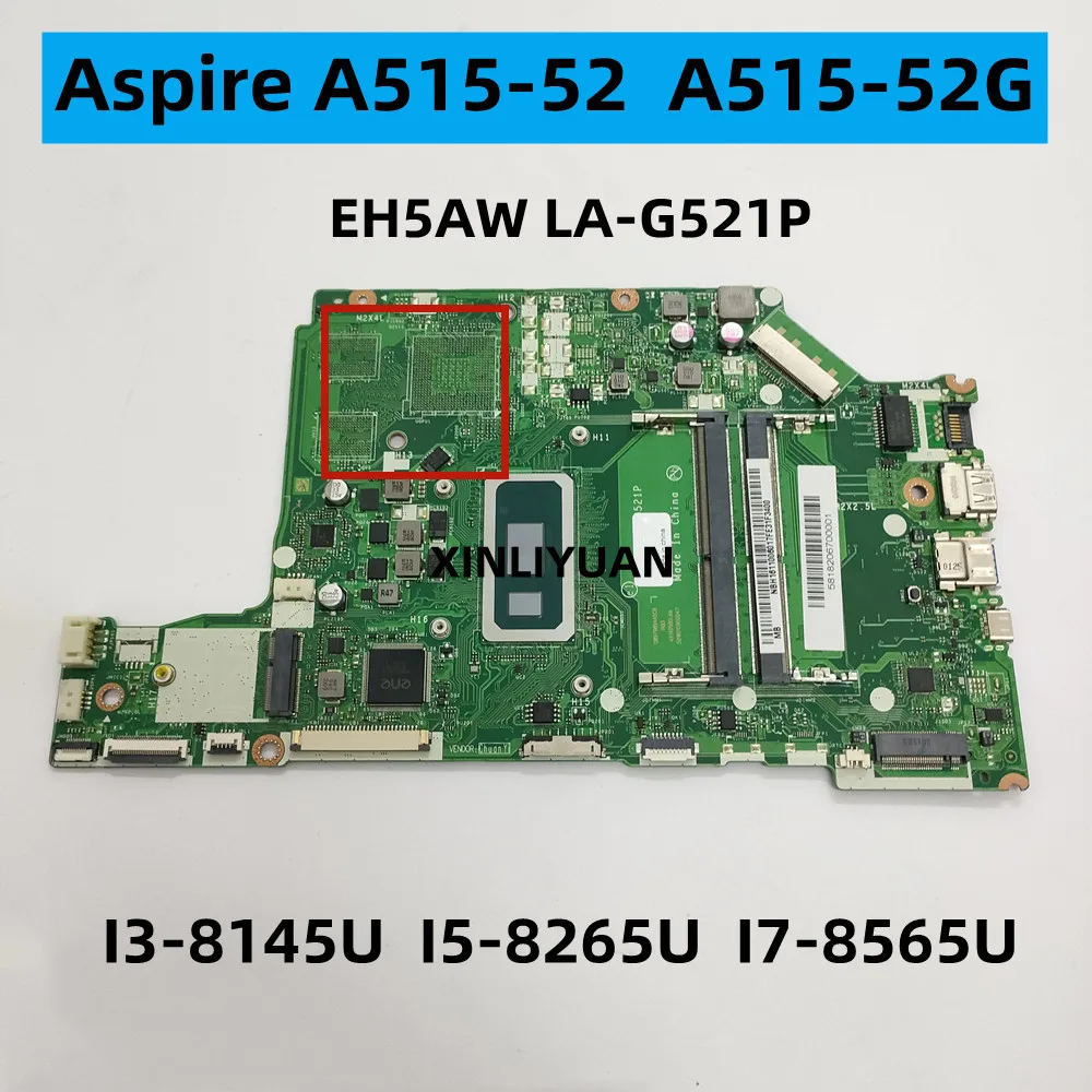 

FOR Acer Aspire A515-52 A515-52G, Laptop Motherboard, EH5AW LA-G521P ,CPU: I3-8145U, I5-8265U, I7-8565U DDR4, 100% Test OK