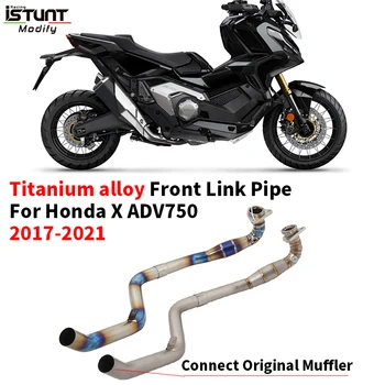 For Honda X-Adv 750 X Adv750 2017-2021 Motorcycle Exhaust Connect Original Muffler Escape Moto Titanium Alloy Front Link Pipe
