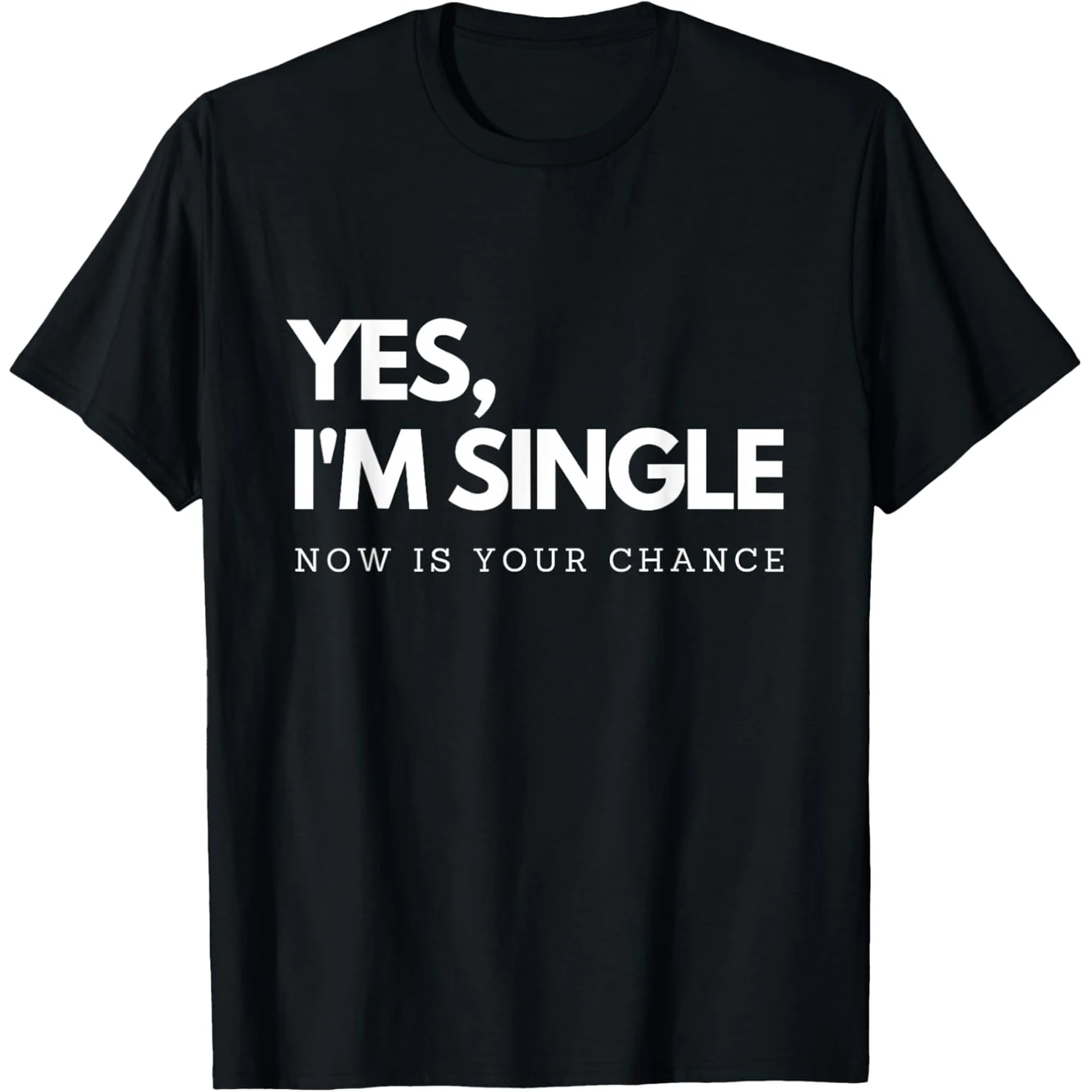 Ja, ich bin jetzt allein, hier ist deine Chance, ich, lustige Flirt-T-Shirts, Herren-T-Shirt aus Baumwolle, Humor, Streetwear, kurzärmelig, Unisex, lockere Kleidung