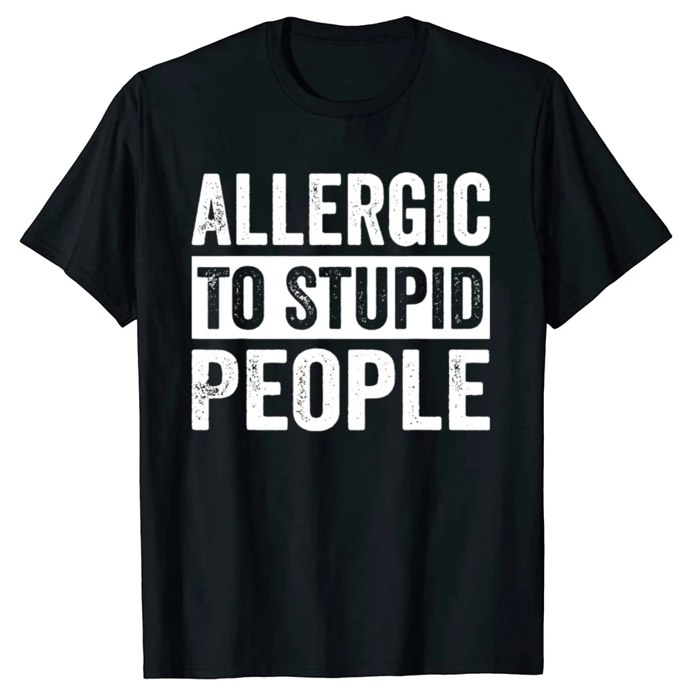 Allergisch zu dummen Menschen lustige sarkastische Baumwolle T-Shirts Männer Frauen Mode Casual T-Shirt lose übergroße Streetwear T-Shirt