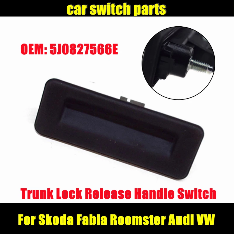 

Car Switch Parts 5J0827566E for Skoda Fabia Roomster Audi A1 VW Golf Rear Trunk Lock Release Exterior Door Handle Switch