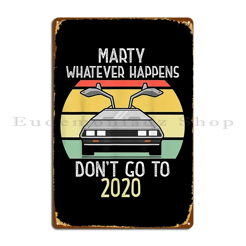Марти, что происходит, не выходите на 2020, металлический знак, кухонная стена, индивидуальный дизайн стен, жестяной знак, плакат Марти, что происходит, не выходите на 2020, металлический знак, кухонная стена, индивидуальный дизайн стен, жестяной знак, плакат