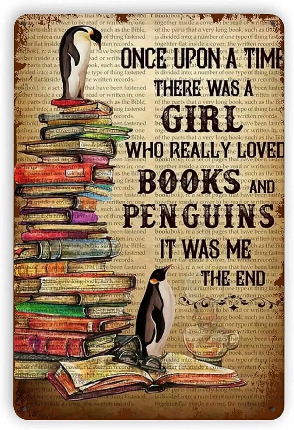 

Once Upon A Time There Was A Girl Who Really Loved Books And Penguins Vintage metal Hanging Plaque For Home Coffee Wall Decor 6x