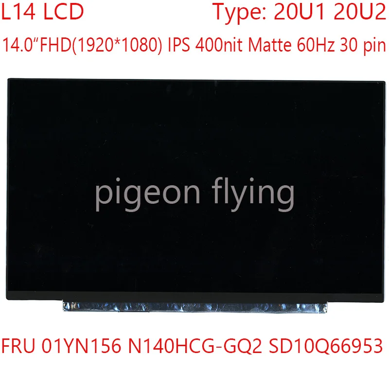 

L14 LCD 01YN156 N140HCG-GQ2 SD10Q66953 для Thinkpad L14 20UQ 20U2 14,0 "FHD 30pin 400nit 60HZ Matte 60HZ 100% Test OK A +