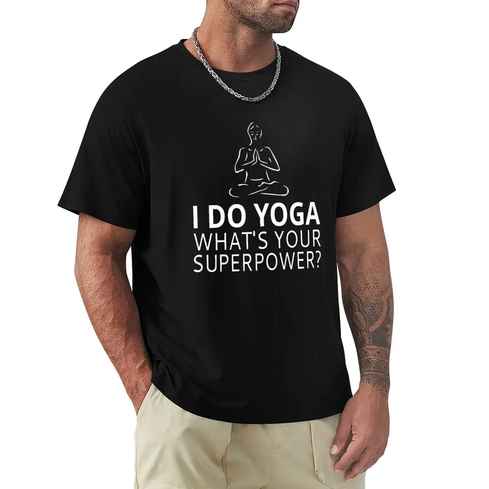 

I Do Yoga What's Your Superpower T-Shirt vintage clothes oversizeds mens graphic t-shirts
