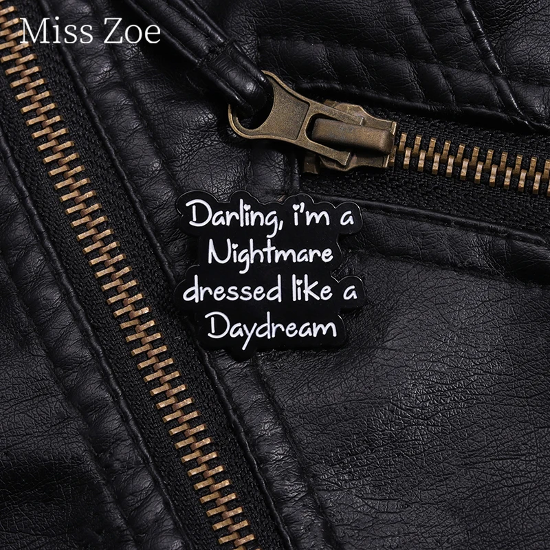 Creative Song Legs Music Smalto Pin I Am A Nightmare Dressed Like A Daydream Spille Distintivi Risvolto Gioielli Regalo Per Fan Friend