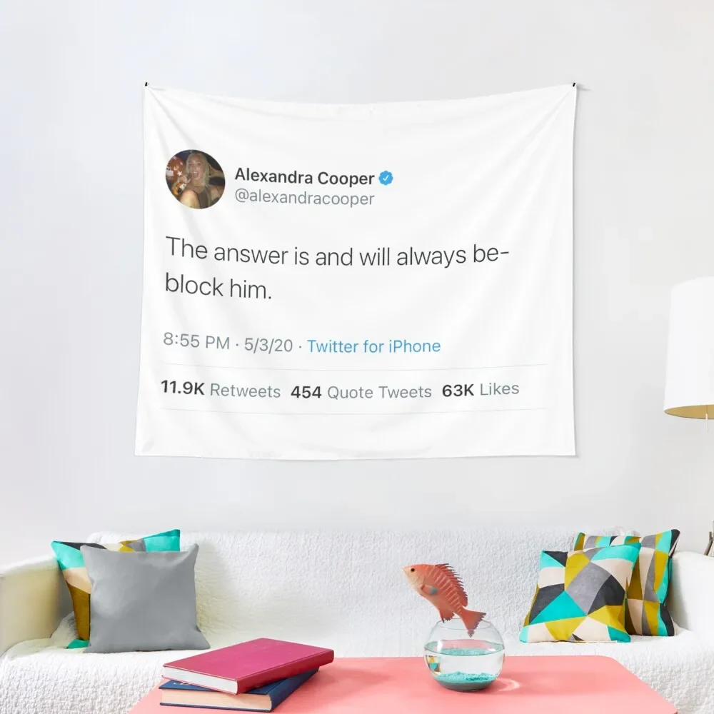 

The answer will always be block him Alex Cooper Tweet Call Her Daddy Tapestry Wall Hangings Decoration Tapestry