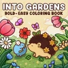 Into Gardens Bold & Easy Coloring Book Featuring Plants, Flowers, and Cute Animals for Adults and Teens Graffiti Painting Book 1