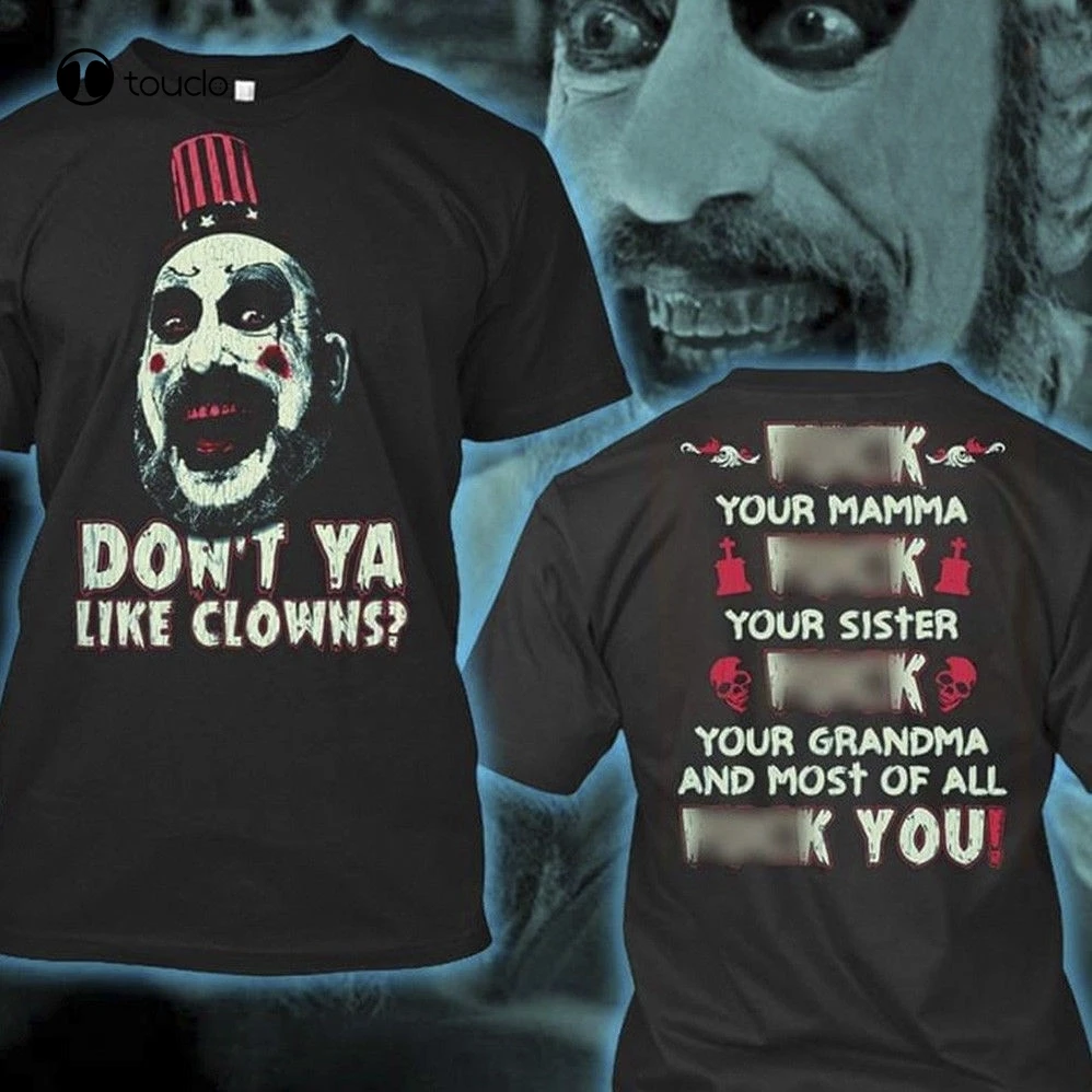 

Captain Spaulding Don'T Ya Like Clowns T Shirt Black Cotton Men M-3Xl Both Sides Tee Shirt unisex