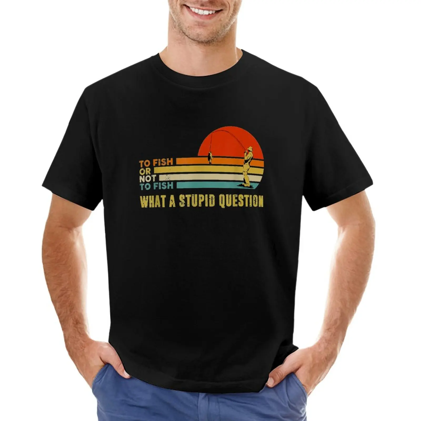 

To Fish Or Not To Fish What A Stupid Question Funny Fishing T-Shirt for a boy plus size tops men clothings