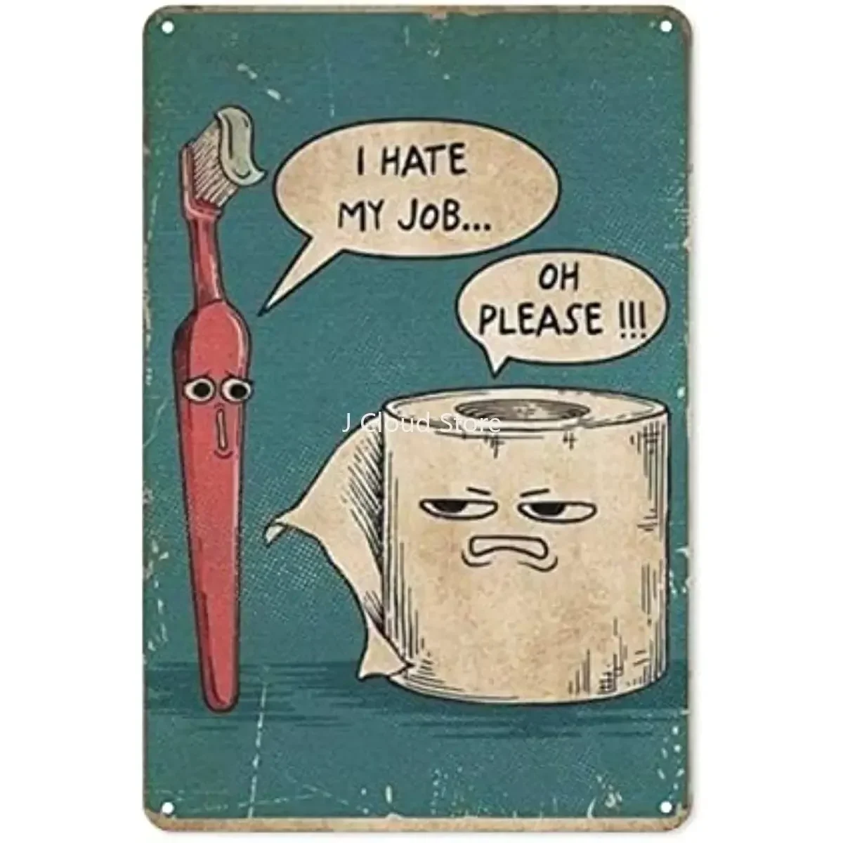 

Metal Sign I Hate My Job Oh Please Funny Toilet Retro Tin Sign Bathroom Wall Art Home Decor
