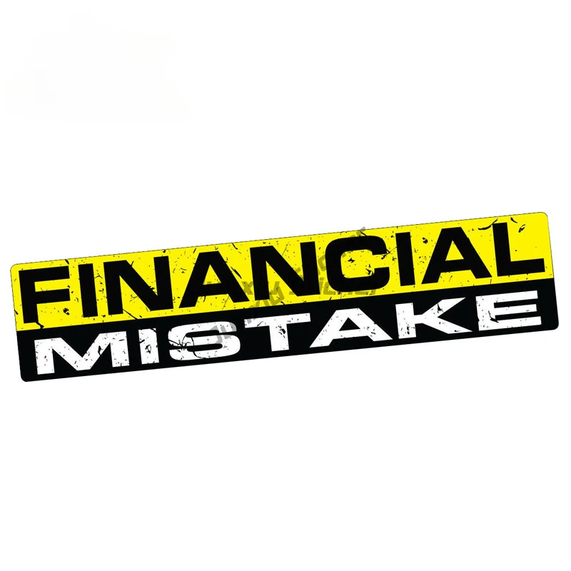 

Car Stickers FINANCIAL MISTAKE Funny Bumper Sticker Vinyl Decal Car window JDM 4x4 Waterproof Accessories