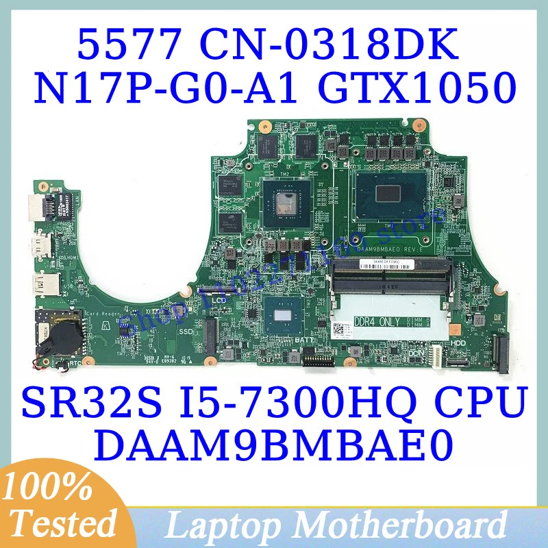 

CN-0318DK 0318DK 318DK For Dell 5577 With SR32S I5-7300HQ CPU DAAM9BMBAE0 Laptop Motherboard N17P-G0-A1 GTX1050 100% Full Tested