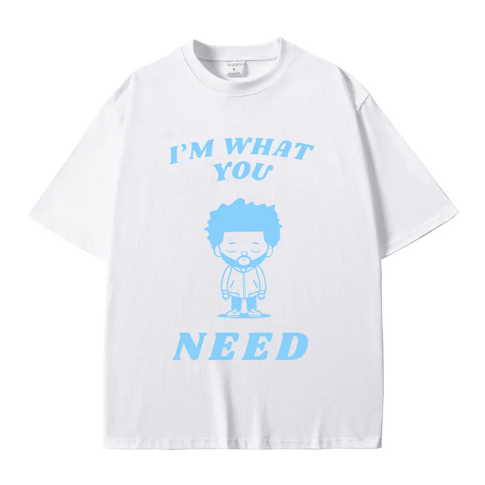 

Funny The Weeknd I'm What You Need Meme Graphic T-shirt Men Women's Hip Hop Rap Casual Tshirt Men's Vintage Oversized T Shirts