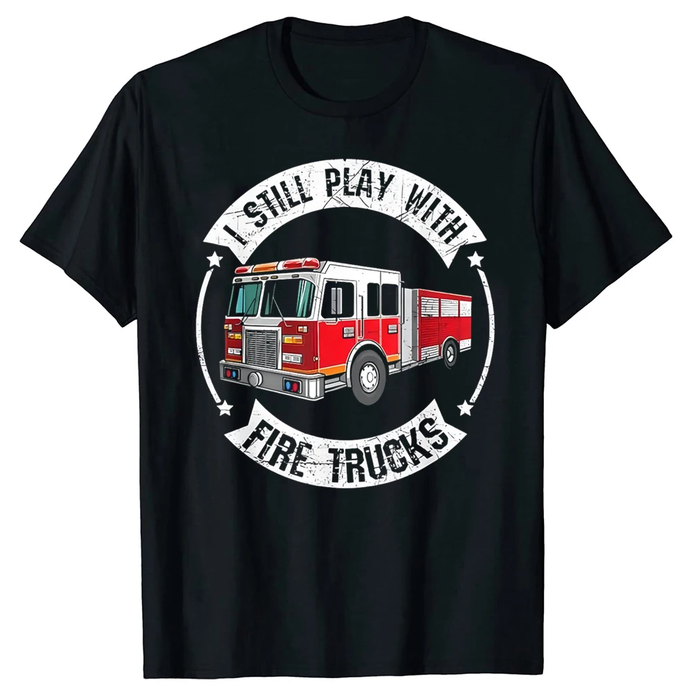 Ich spiele immer noch mit Feuerwehrautos, lustiges Feuerwehrmann-T-Shirt, Herren, Baumwolle, Humor, Streetwear, T-Shirt, kurzärmelig, Unisex, lockere Kleidung