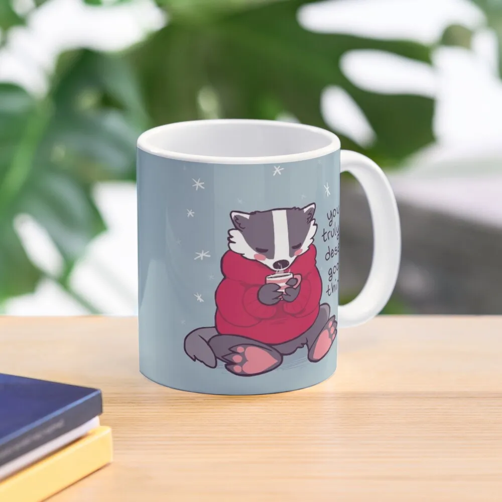 

You Truly Do Deserve Good Things Badger With Tea Coffee Mug Thermal Thermal Cups Mate Cups Mug