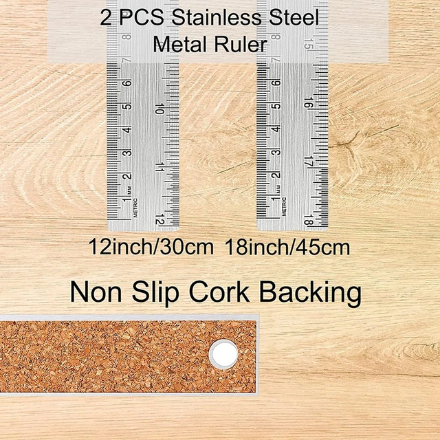 6 Inch and 15 Cm, Stainless Steel Ruler With Cork Non-slip Backing 