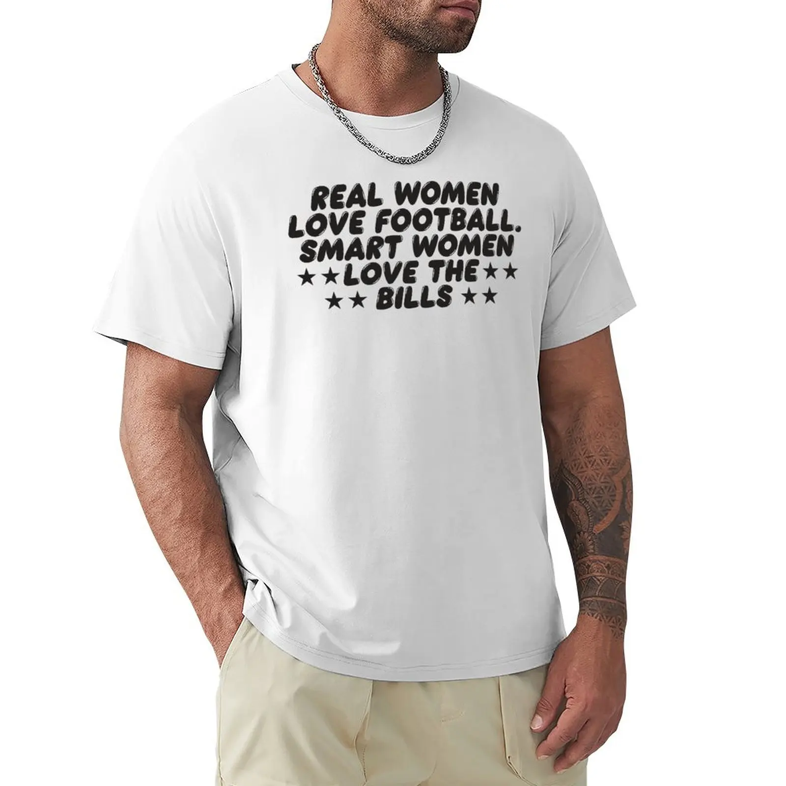 

REAL WOMEN LOVE FOOTBALL SMART WOMEN LOVE THE BILLS T-Shirt quick-drying new edition customizeds boys whites t shirts men