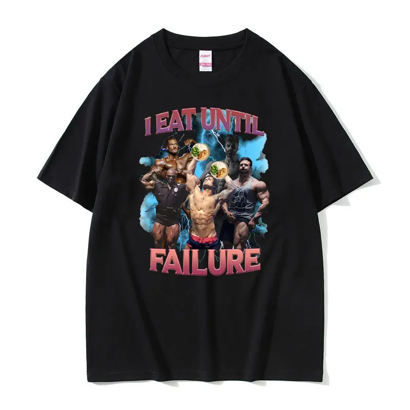 

Gym Fitness Exercise I Eat Until Failure Print T Shirt Male Vintage Oversized Short-sleeved Men Women Soft Pure Cotton Tshirt