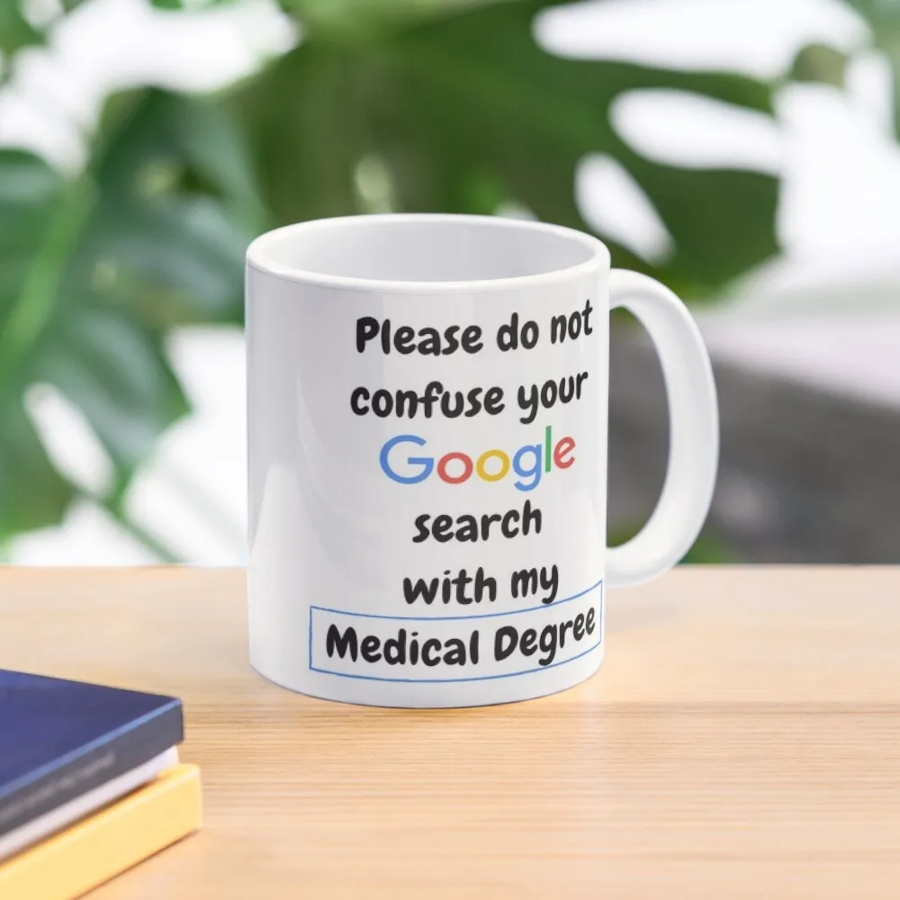 

I'm a Doctor, do not confuse your Google Search with my medical degree Coffee Mug Coffee Set Funny Mugs Ceramic Cup