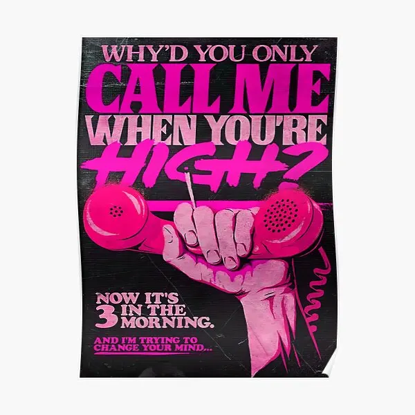 

Why Amp 39 D You Only Call Me When You Poster Decoration Home Decor Mural Painting Art Room Picture Funny Wall Modern No Frame