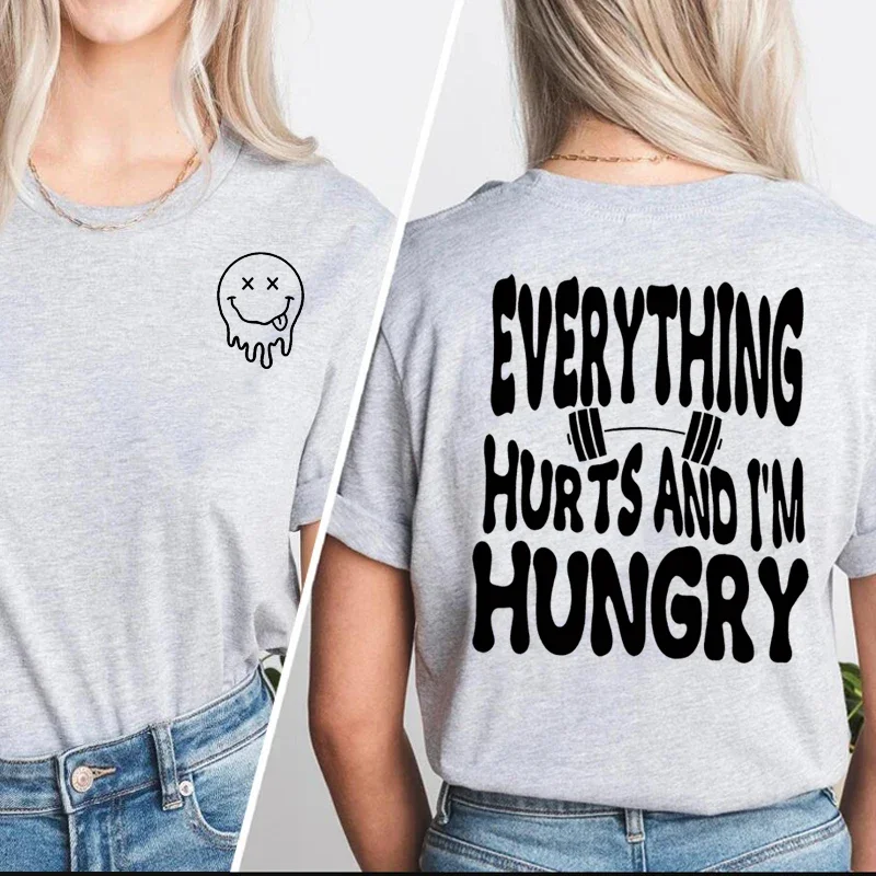 Everything Hurts and I'm Hungry T Shirt Funny Workout Gym Lover Tshirt Cotton Summer Top Female Clothing Women's Tops Tee 3