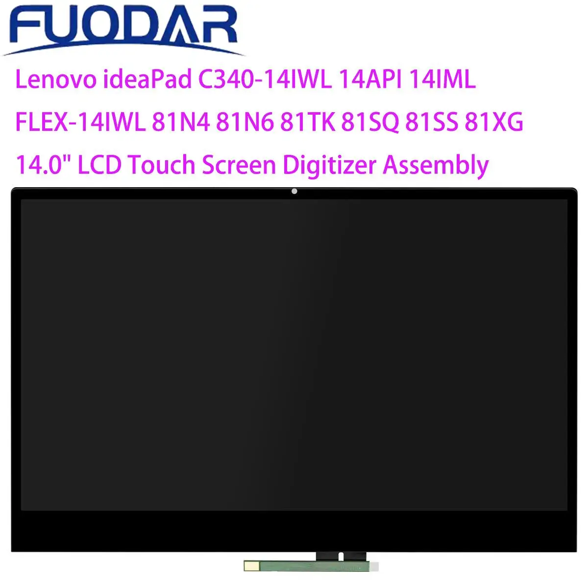 

Lenovo ideaPad C340-14IWL 14API 14IML FLEX-14IWL 81N4 81N6 81TK 81SQ 81SS 81XG For 14.0" LCD Touch Screen Digitizer Assembly