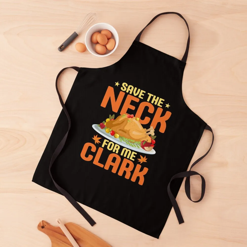 

Funny Save The Neck For Me Clark thanksgiving Apron household woman Barista Kitchen And Home Items Apron