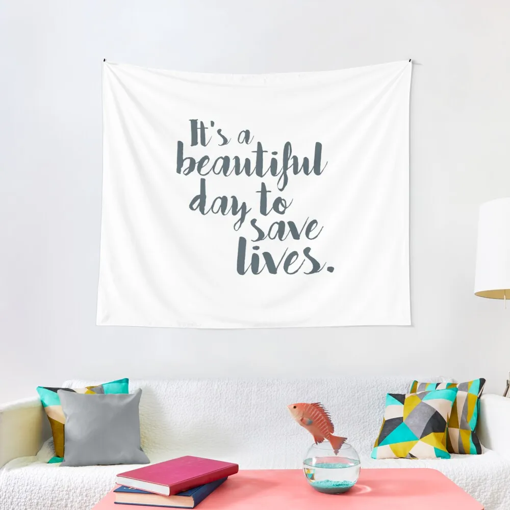 

It's a beautiful day to save lives Tapestry Wall Sticker Tapestry Room Design