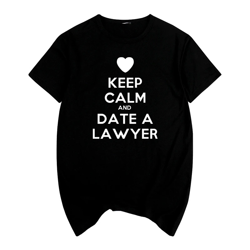 

keep calm funny Date a Lawyer Humor Summer print T-shirt Cotton Men T shirt New women TEE