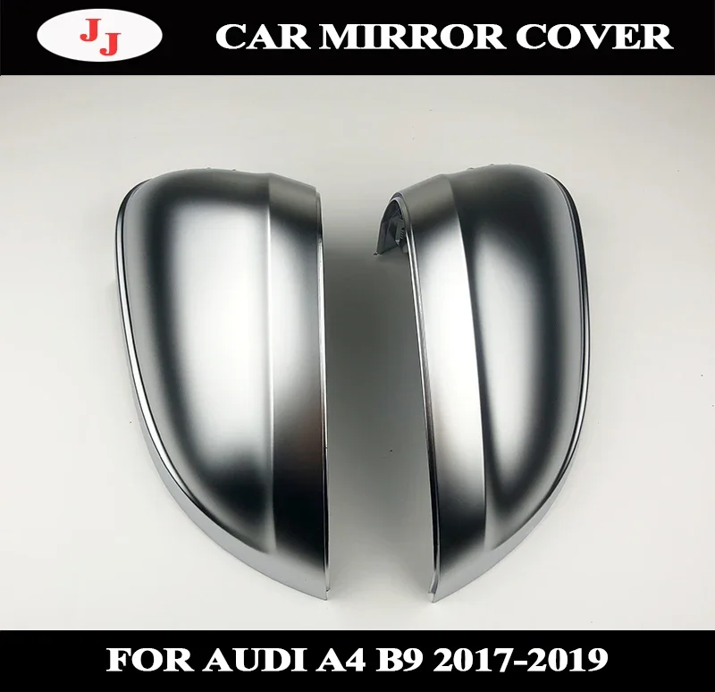 

Авто зеркало заднего вида чехол для Audi B9 A4 A5 S4 2017 2019 Новинка 1 пара матовая хромированная Серебристая сменная Защитная крышка