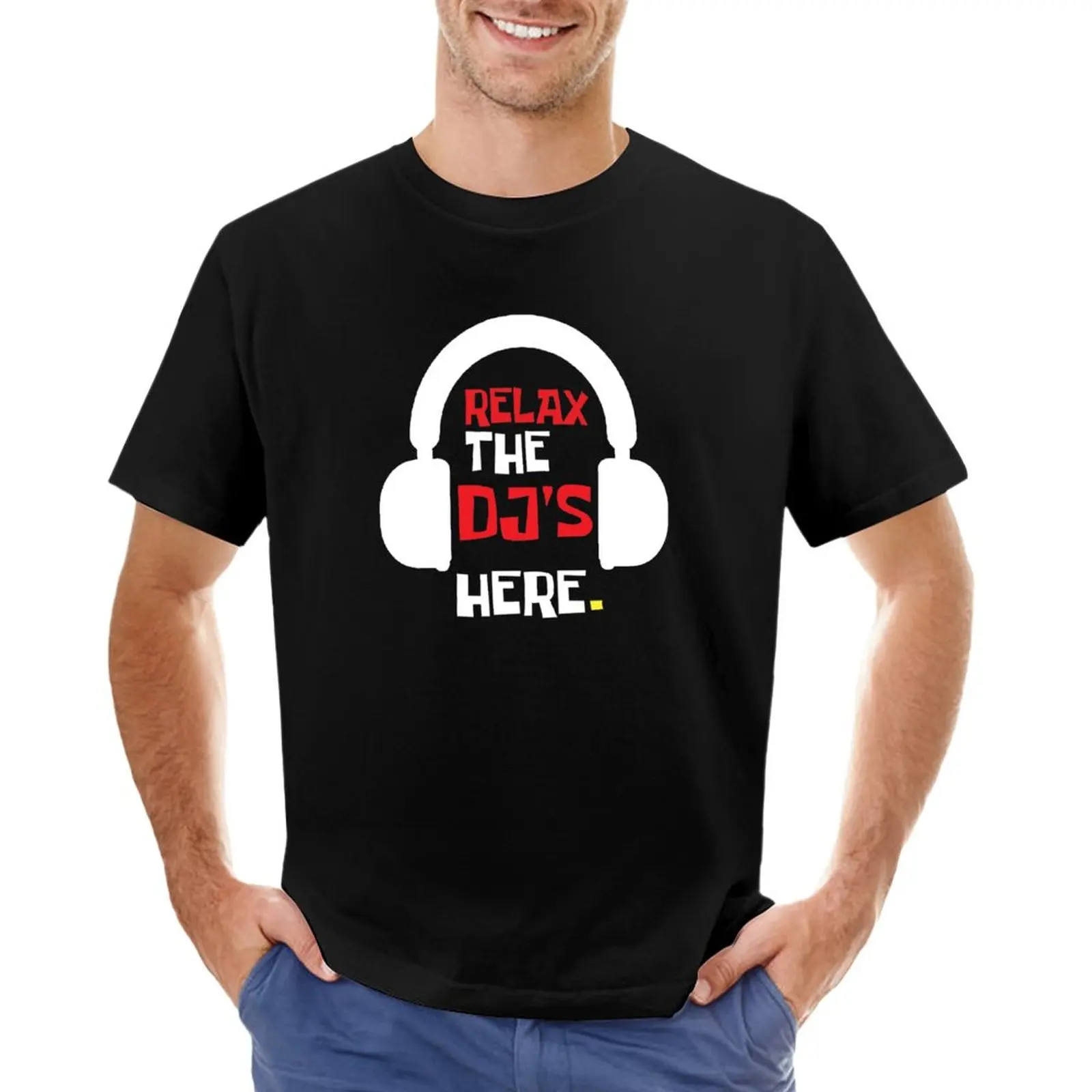 

Relax The Dj's Here T-Shirt kawaii clothes vintage Short sleeve tee fitted t shirts for men