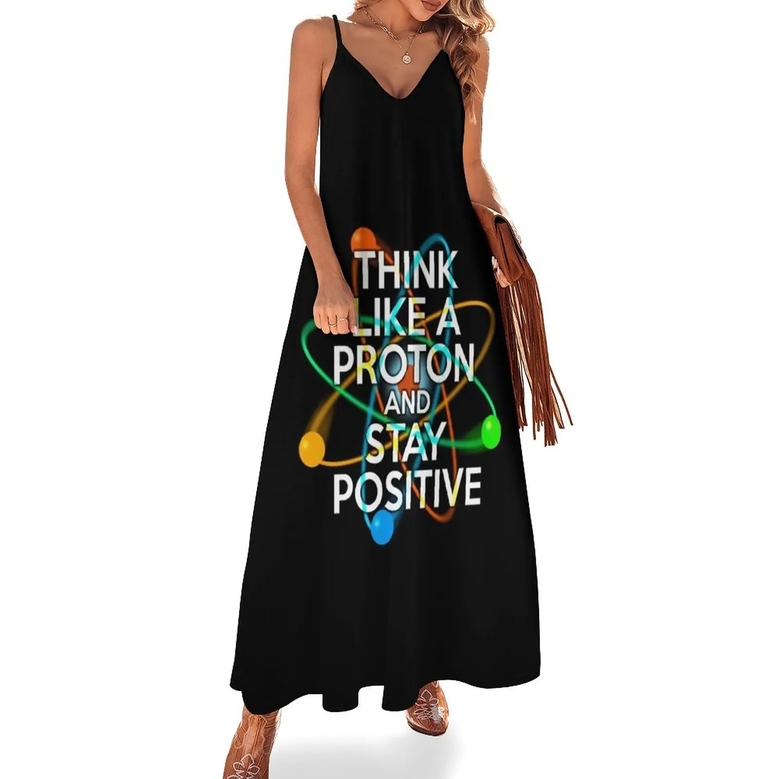 

THINK LIKE A PROTON AND STAY POSITIVE Fun Science Quote Sleeveless Dress sensual sexy dress for women cute dress