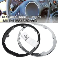 Car Gear Shift Knob Stick Lever Frame Gear Gaiter Boot Cover Ring Base 50295325 For Fiat 500 500C 200-2015 Dust Cover Parts