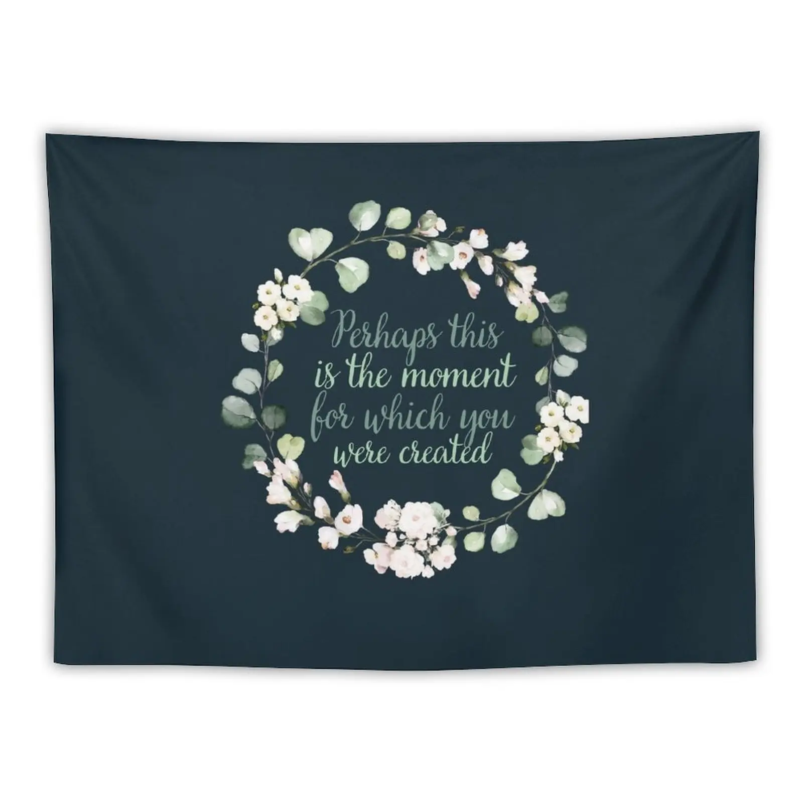 

Christian Wreath Design - Perhaps this is the Moment for Which you were Created Esther 4:14 Tapestry House Decoration