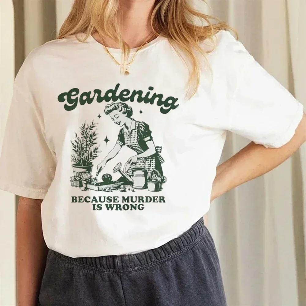 Gardening Because Murder Is Wrong Women T-Shirt Kawaii Print T Shirt Aesthetic Shirt Harajuku Streetwear Clothes Egirl 2