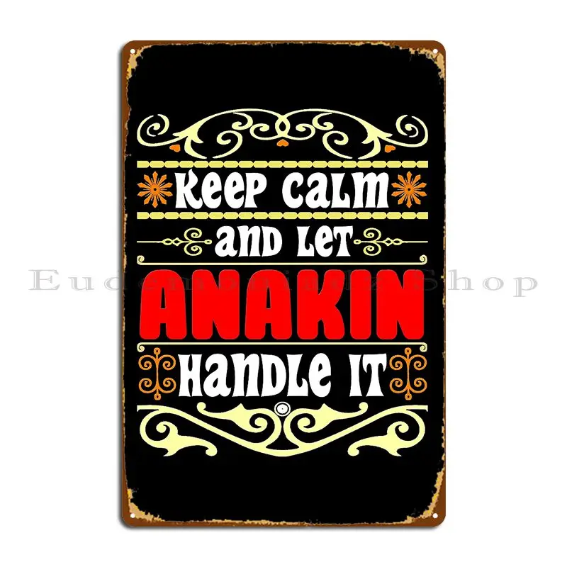 Mantieni La Calma E Lascia Che Anakin Maniglia Anakin Nome Targa In Metallo Poster Targhe Per Feste Soggiorno Wall Decor Designer Tin Sign Poster