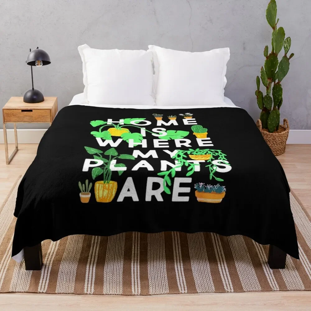 Home Is Where My Plants Are Throw Blanket Plush Cute Plaid funny gift Flannel Blankets