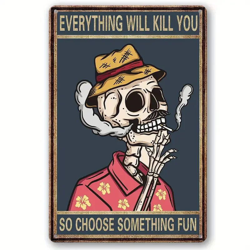 1pc Everything Will Kill You So Choose Something Fun Sign Metal Tin Sign, Vintage Skeleton Man Art Poster Plaque, Kitchen Home W