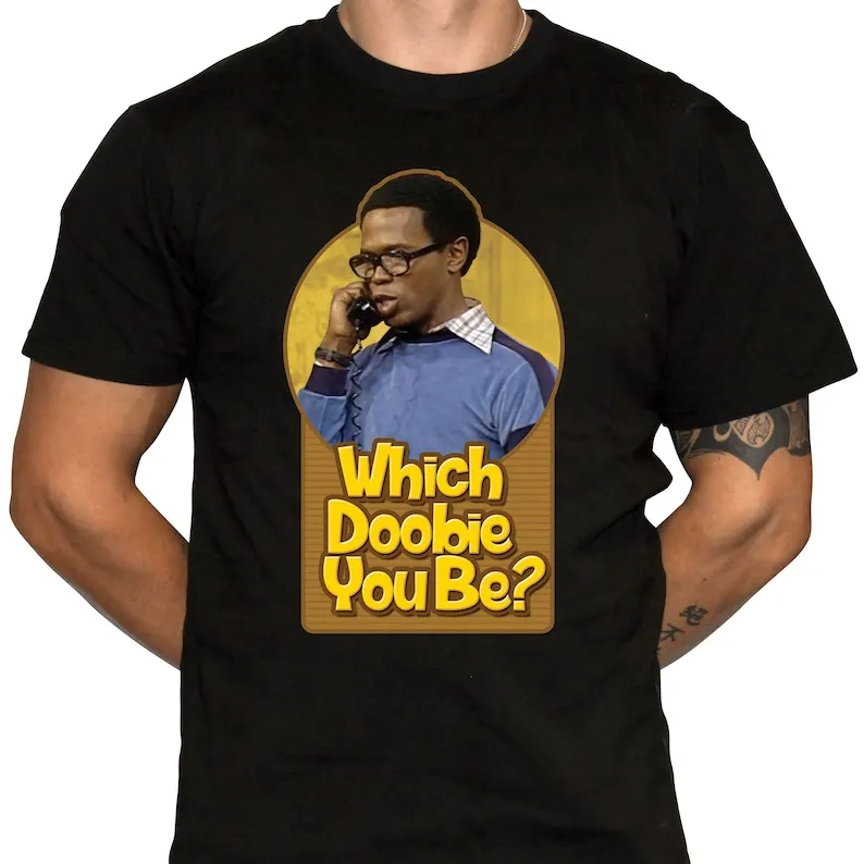 

Which Doobie You Be T-Shirt - What's Happening TV Show Humor - 1970s Retro - 100% Preshrunk Cotton T-Shirt