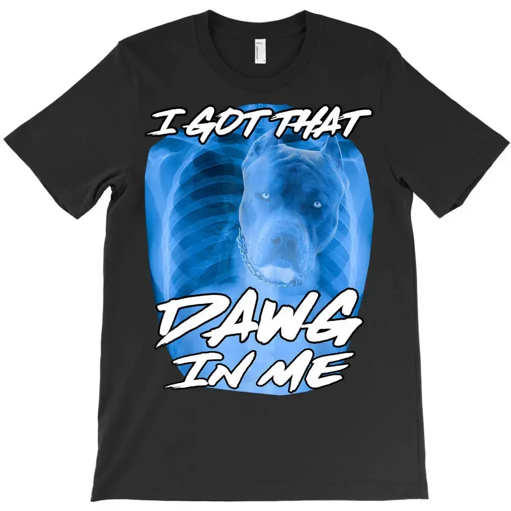 

Новое предложение, лучшая покупка, я получил эту футболку Dawg на мне, Xray Pitbull Ironic Meme