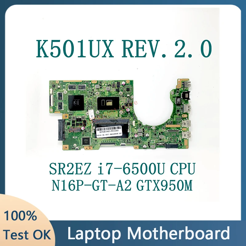 

K501UX REV.2.0 High Quality Mainboard For ASUS K501UX Laptop Motherboard W/ SR2EZ I7-6500U CPU N16P-GT-A2 GTX950M 100% Tested OK