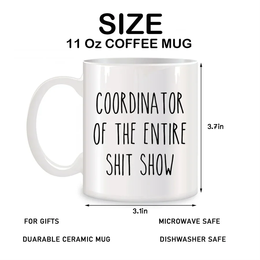 Coordinator of the Entire Show: 11 oz Novelty Coffee Mug Gift