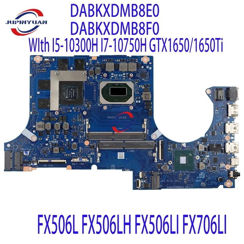 

Laptop Motherboard FX506L FX506LH FX506LI FX706LI DABKXDMB8E0 DABKXDMB8F0 Mainboard WIth I5-10300H I7-10750H GTX1650/1650Ti