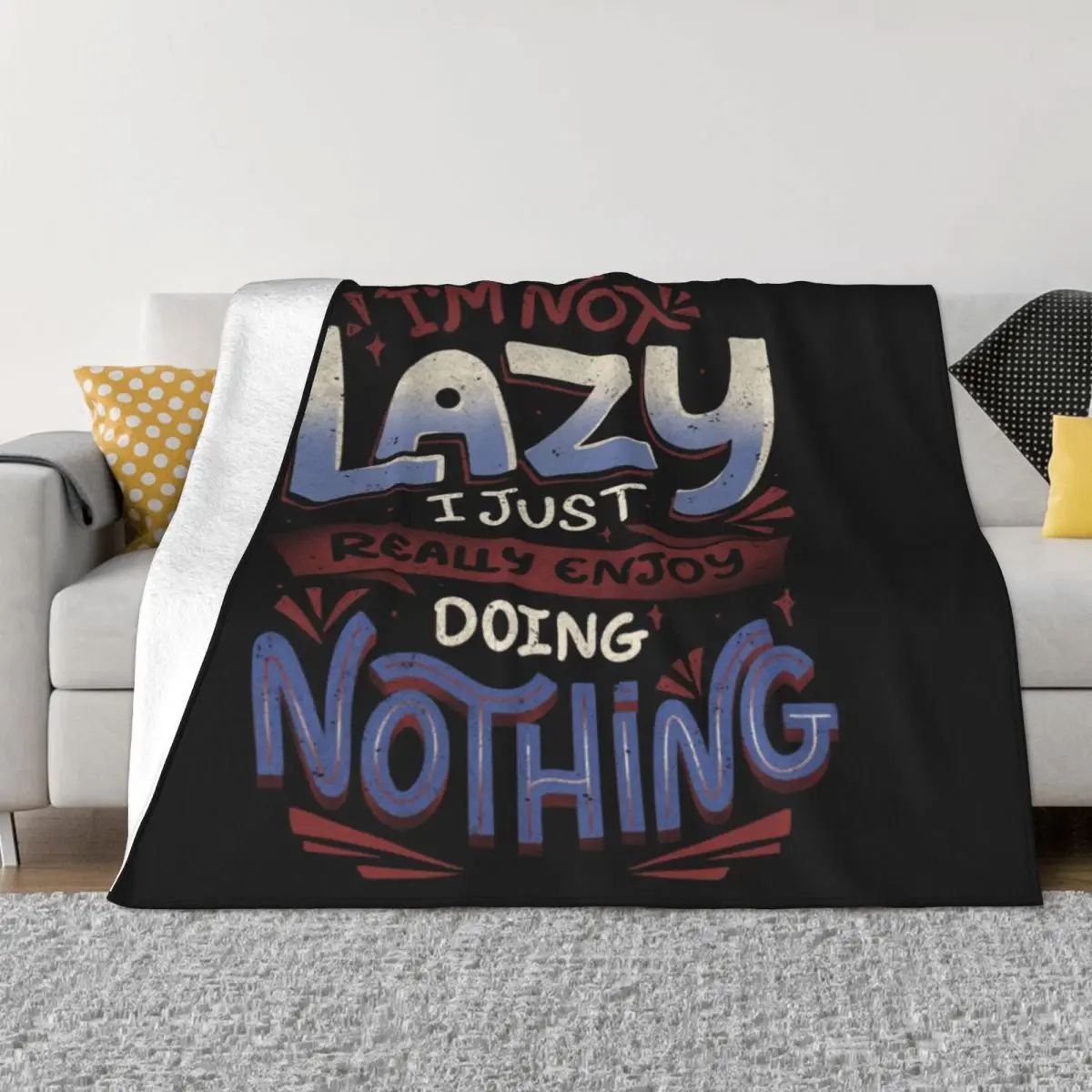 

I'm Not Lazy I Just Really Enjoy Doing Nothing Soft Micro Fleece Blanket Modern Portable Great Gift Multi Styles