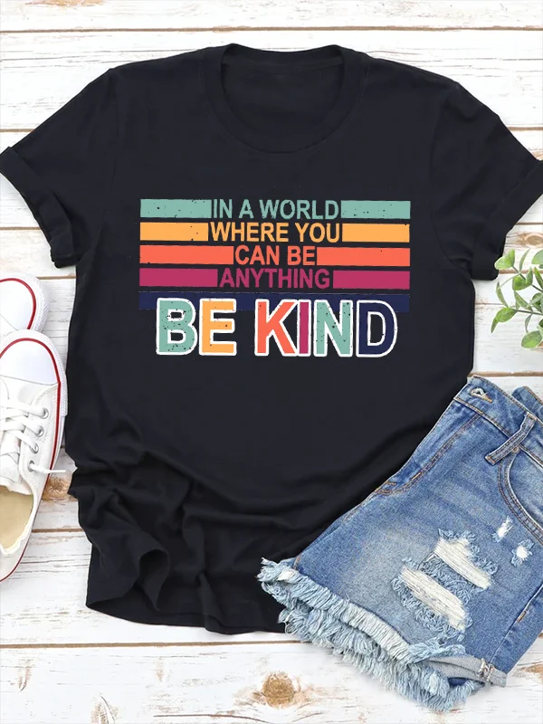 

In A Word Where You Can Be Anything Slogan Women T-shirt 2024 Hot Sale Voguish Vintage Easter Female Shirt Fashion Casual Tee