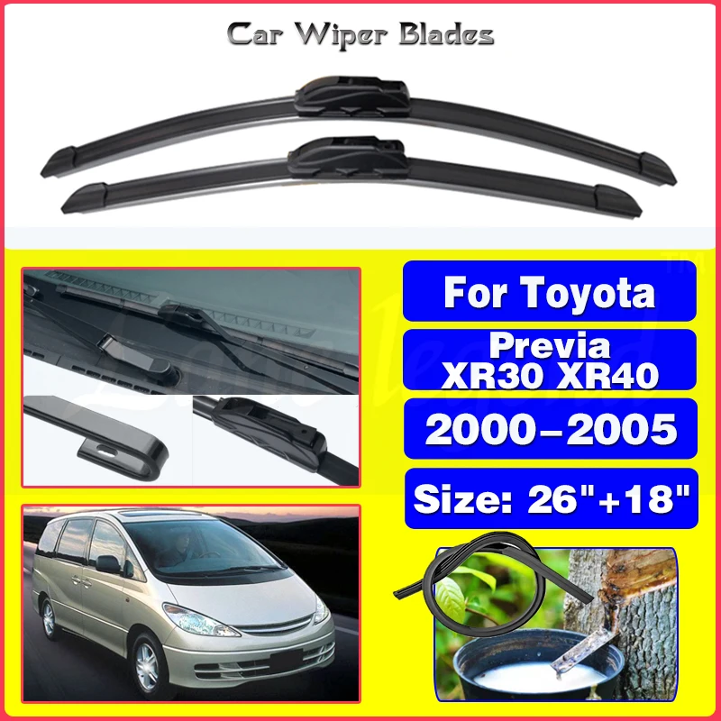 Автомобильные щетки стеклоочистителя для Toyota Previa Estima Tarago XR30 XR40 2000-2005, лобовое стекло, переднее стекло, автомобильные аксессуары 26 дюймов + 18 дюймов
