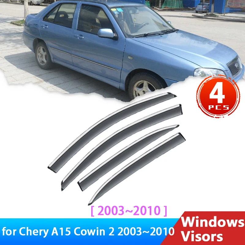 

4х дефлекторы для Chery A15 Cowin 2 2003 ~ 2010, аксессуары, отделка лобового стекла, козырек для автомобильного окна, защита от дождя 2004 2005 2006 2008